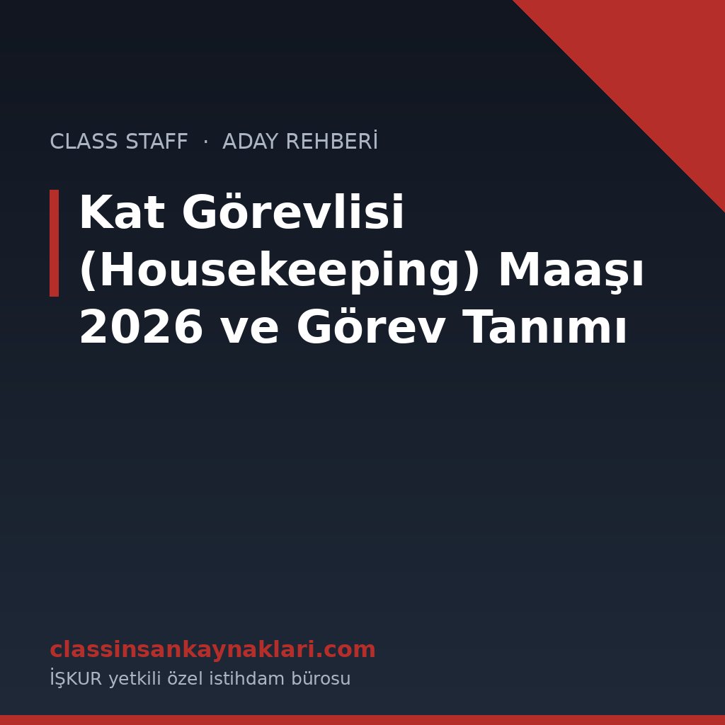Kat Görevlisi (Housekeeping) Maaşı 2026 ve Görev Tanımı
